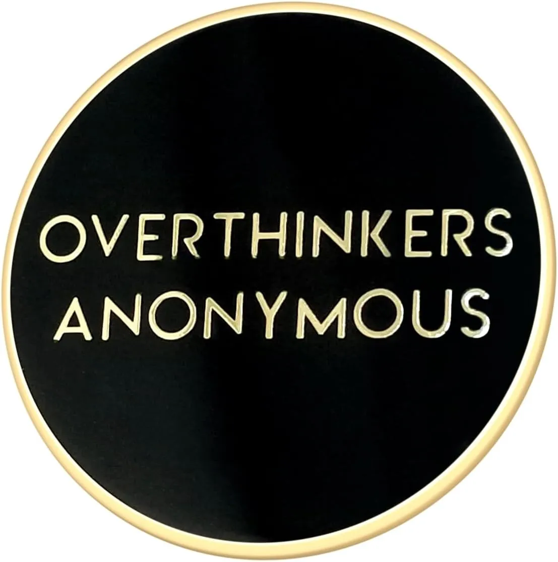 Stickeroonie Overthinkers Anonymous Funny Lapel Pin - 1.1 Inch Size. Black Gold Enamel Pins for Hats, Jeans, Backpacks